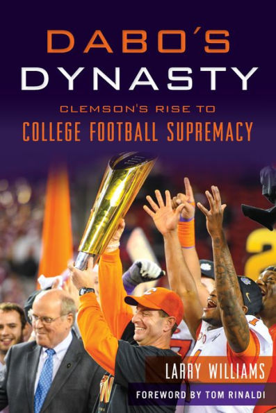 Dabo's Dynasty - Clemson's Rise to College Football Supremacy